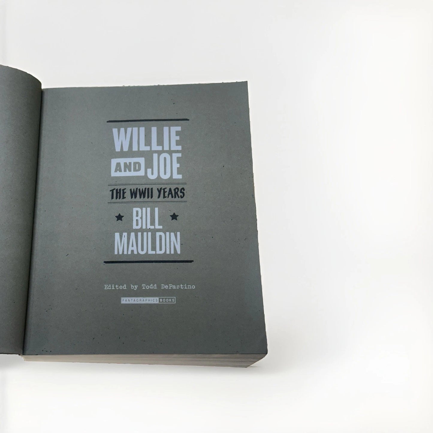 Willie and Joe : The WWII Years by Todd DePastino and Bill Mauldin