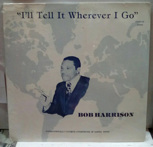 Bob Harrison I'll Tell It Wherever I Go Sealed Record