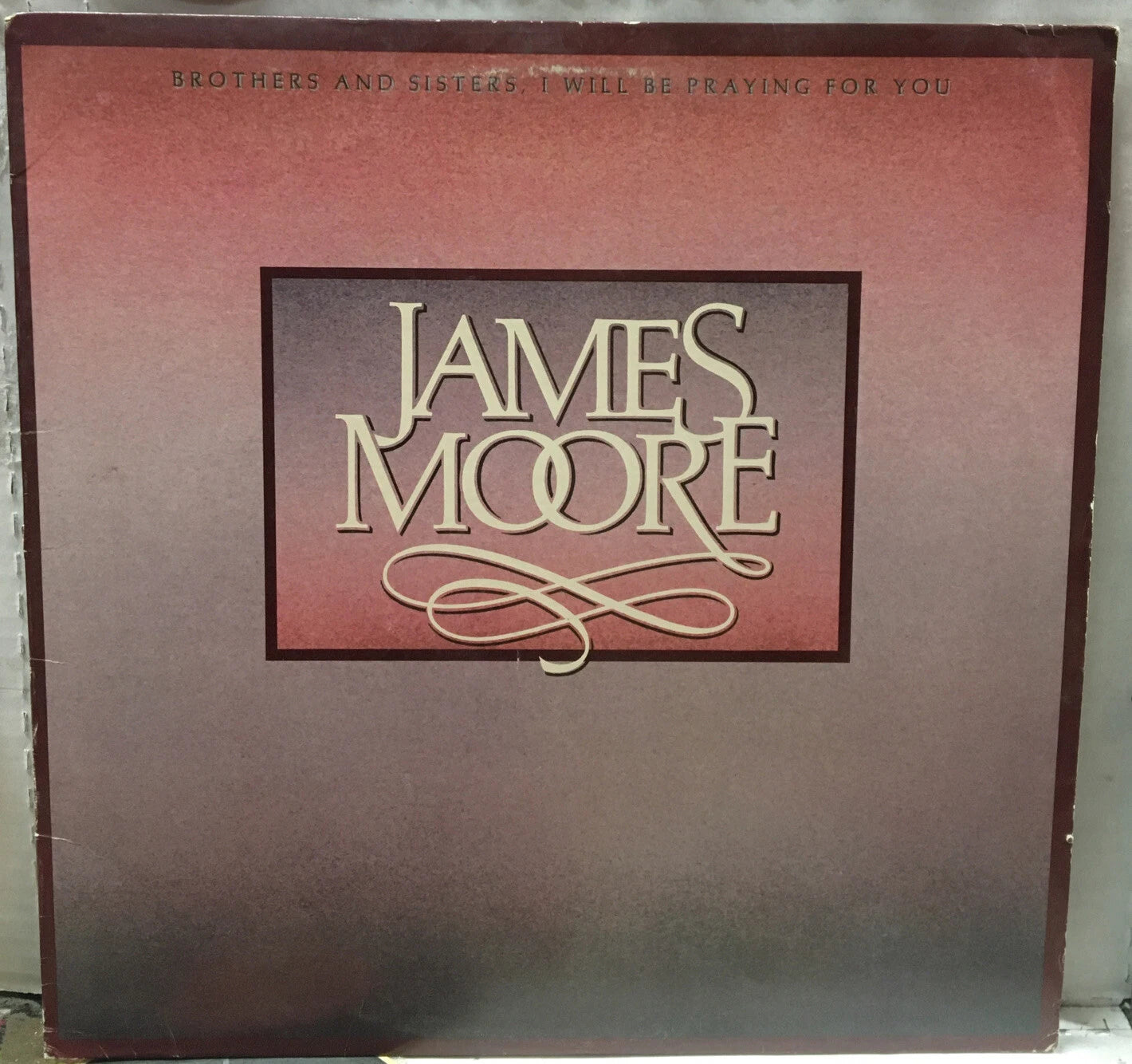 Rev. James Moore Brothers And Sisters, I Will Be Praying For You Record E1-60065