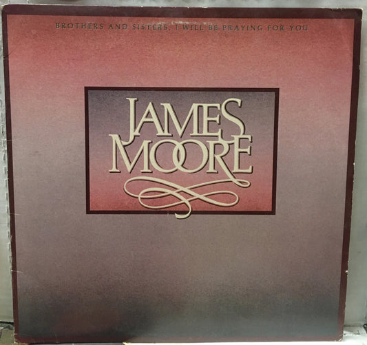 Rev. James Moore Brothers And Sisters, I Will Be Praying For You Record E1-60065