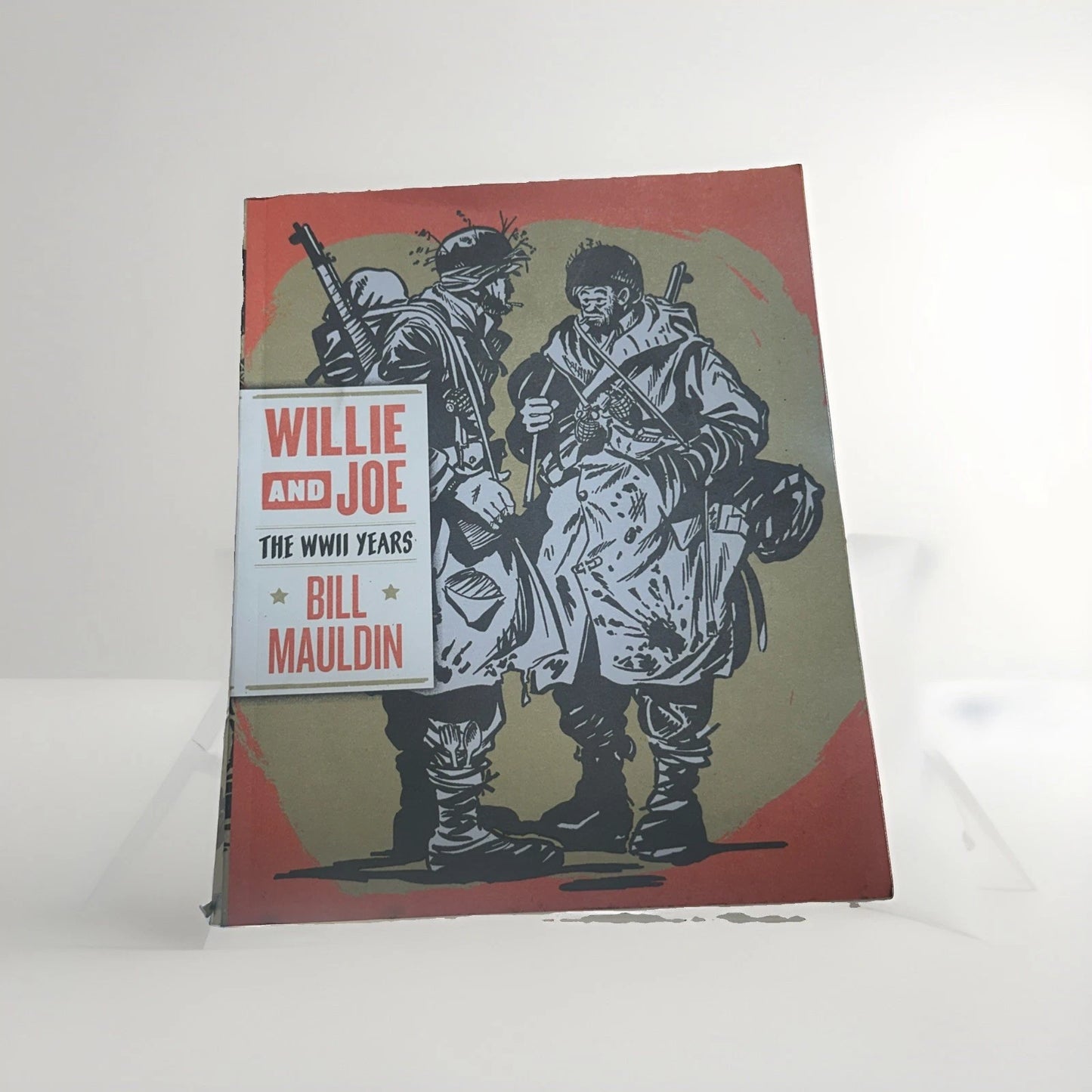 Willie and Joe : The WWII Years by Todd DePastino and Bill Mauldin