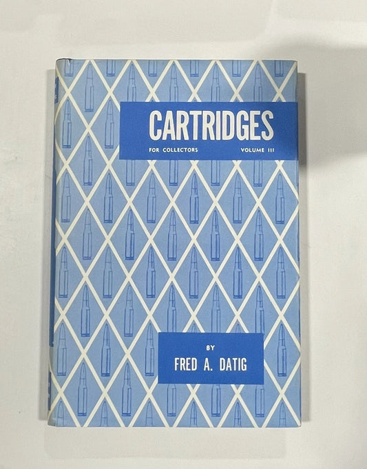 CARTRIDGES for COLLECTORS Vol 3 Fred DATIG 1st Print 1967