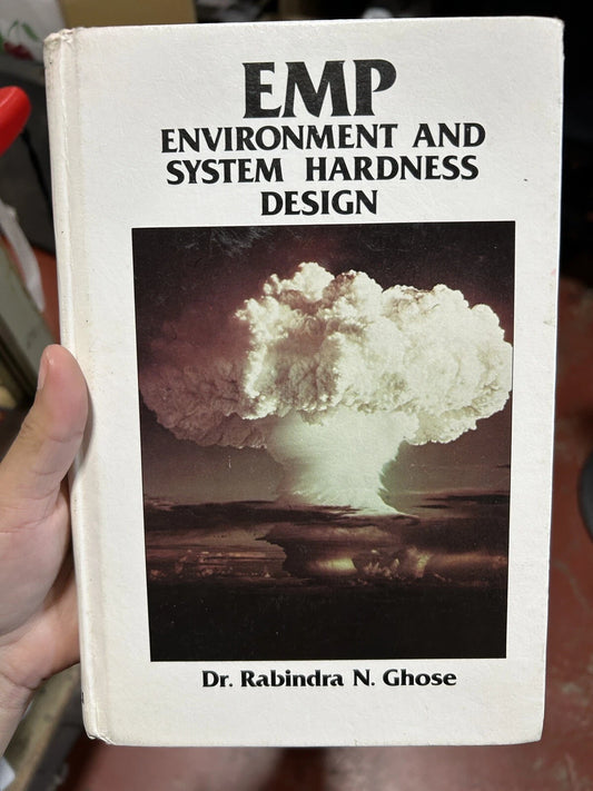 EMP ENVIRONMENT AND SYSTEM HARDNESS DESIGN By Rabindra N. Ghose - Hardcover
