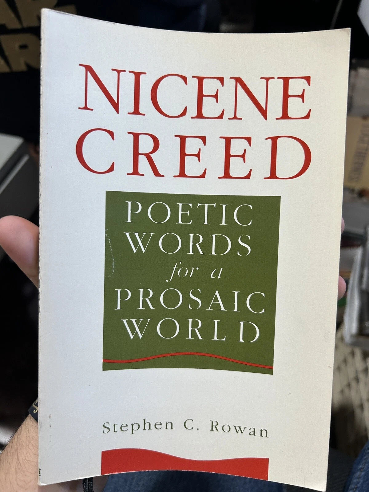 NICENE CREED: POETIC WORDS FOR A PROSAIC WORLD By Stephen C. Rowan