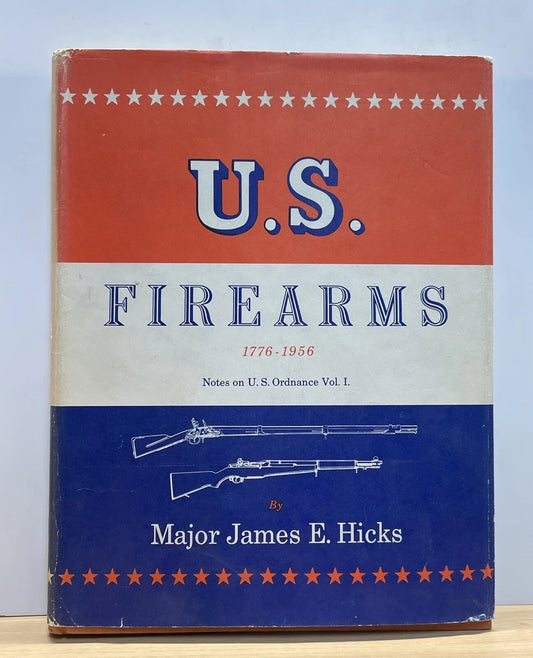 U.S. FIREARMS 1776-1956 BOOK BY MAJOR JAMES E. HICKS