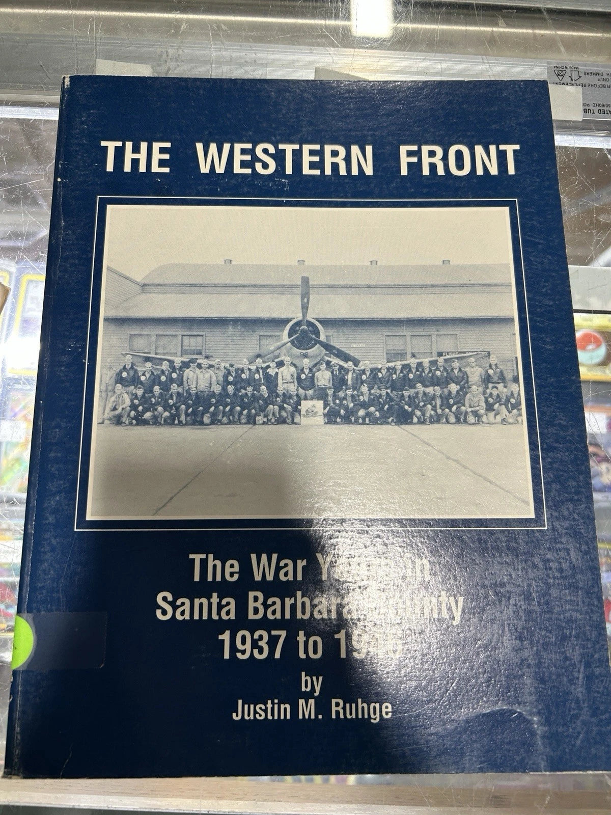 SIGNED BY AUTHOR Western Front War Years in Santa Barbara County Ruhge, Justin