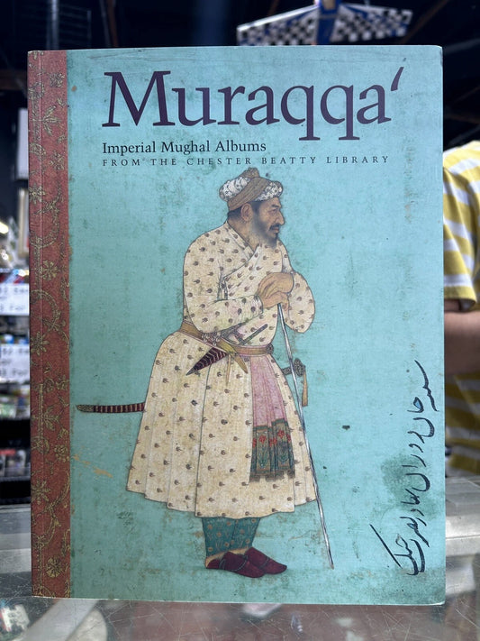 Muraqqa Imperial Mughal Albums From The Chester Beatty Library. Paperback.Iran