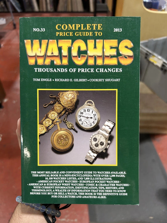 COMPLETE PRICE GUIDE TO WATCHES 2013 By Tom Engle & Richard E. Gilbert