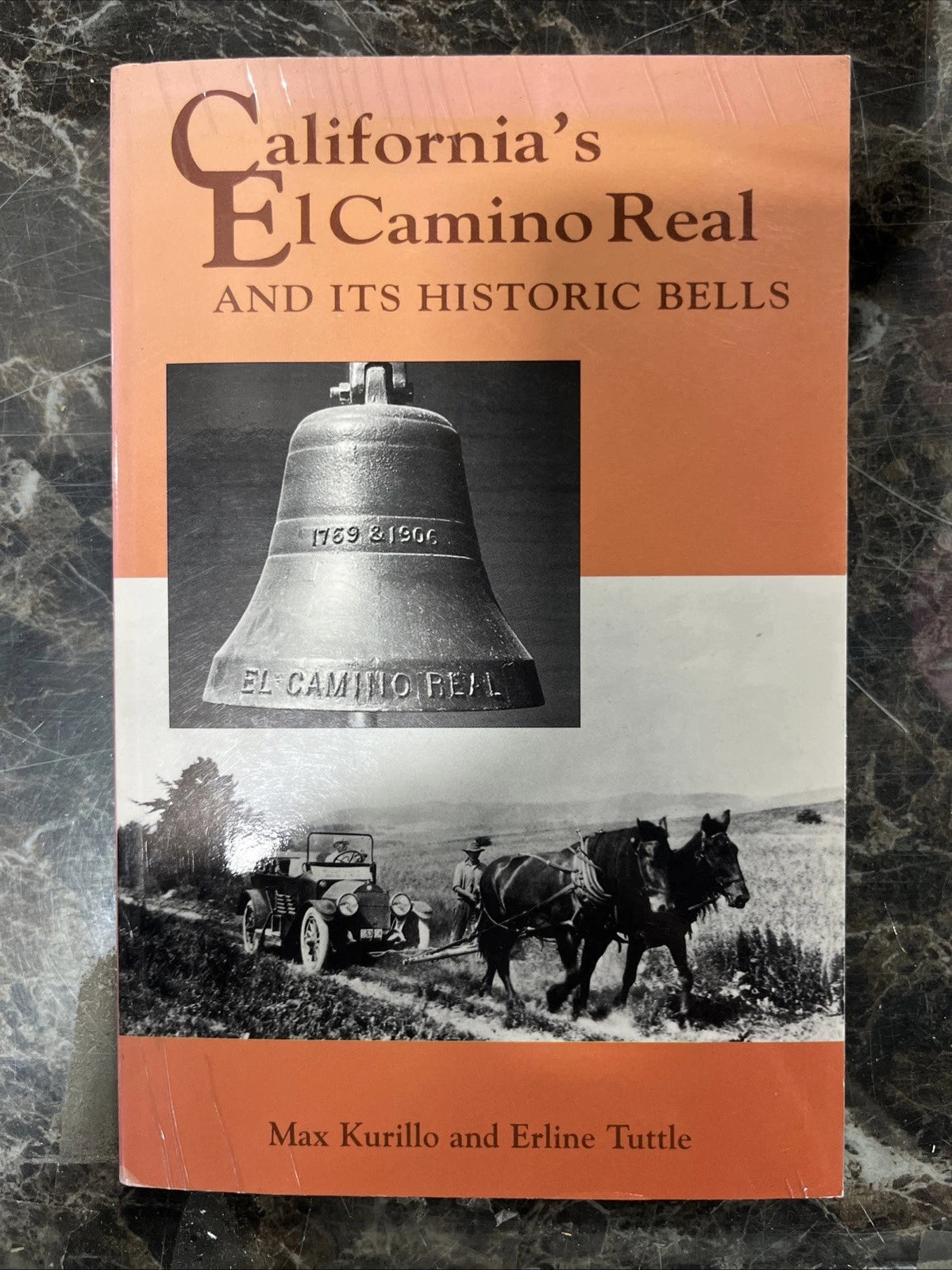CALIFORNIA'S EL CAMINO REAL AND ITS HISTORIC BELLS By Max Kurillo & Erline M.