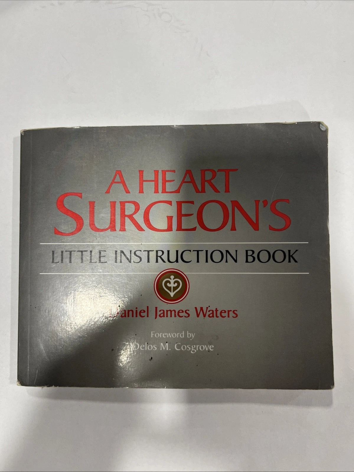 Heart Surgeon's Little Instruction Book by Daniel J. Waters