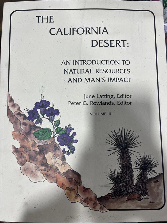 The California Desert | Volume II : Natural Resource & Man’s Impact.