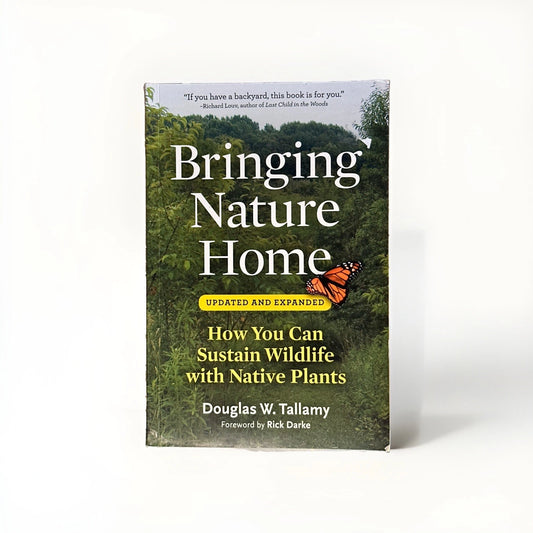 SIGNED - Bringing Nature Home : Updated And Expanded by Douglas W. Tallamy