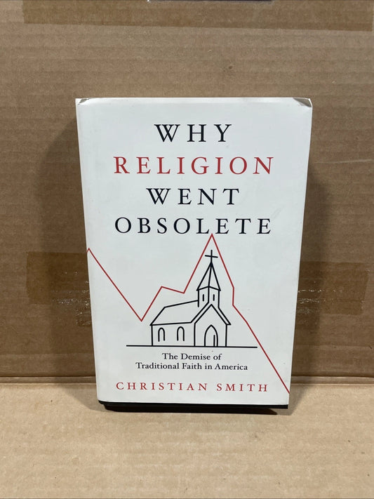 Why Religion Went Obsolete: The Demise of Traditional Faith in America
