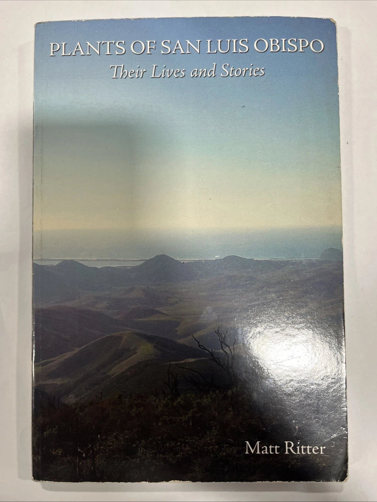 Plants of San Luis Obispo : Their Lives and Stories by Matt Ritter (2006) SIGNED