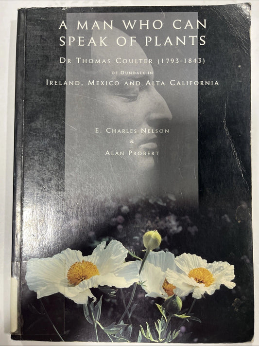 A MAN WHO CAN SPEAK OF PLANTS: DR THOMAS COULTER... (signed Limited Edition)