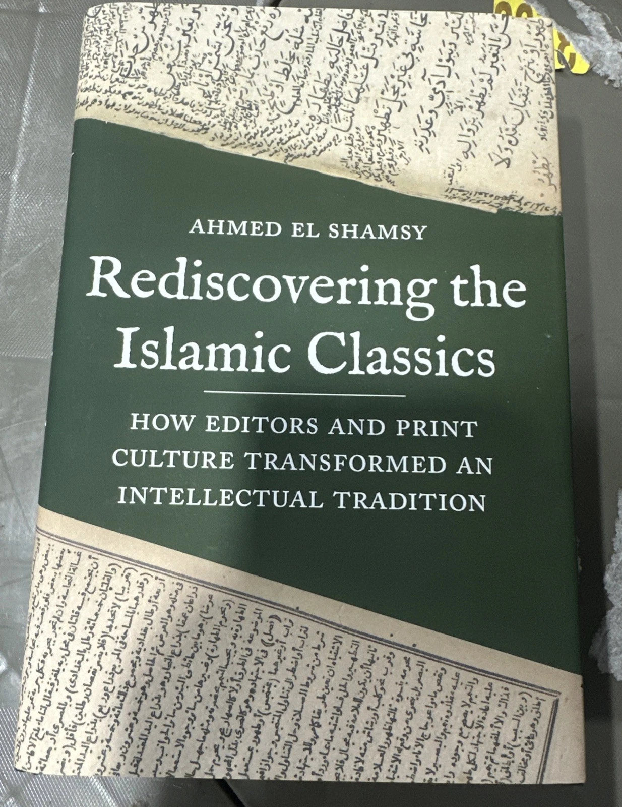 Ahmed El Shamsy Rediscovering the Islamic Classics (Hardback)