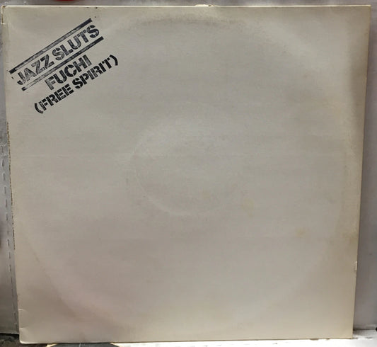 Jazz Sluts Fuchi (Free Spirits) 12” UK Test Pressing Single XPR1208