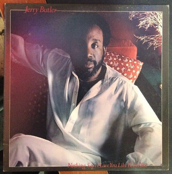 Jerry Butler Nothing Says I Love You Like I Love You Record JZ35510