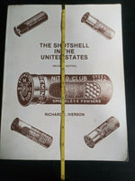 The Shotshell in the United States Revised Edition written by Richard J. Iverson