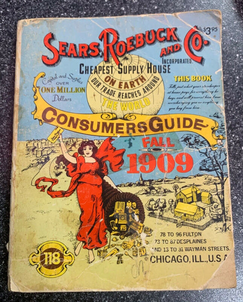Sears, Roebuck and Co. Consumers Guide for 1909 Cheapest Supply House on Earth